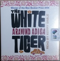 The White Tiger written by Aravind Adiga performed by Kerry Shale on CD (Abridged)